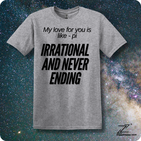 My Love For You is Like pi - Irrational and Never Ending