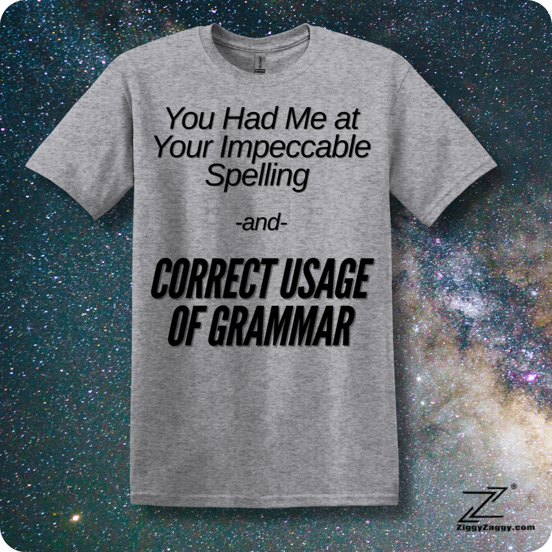 You Had Me At Your Impeccable Spelling and Correct Usage Of Grammar