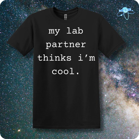 my lab partner thinks i'm cool