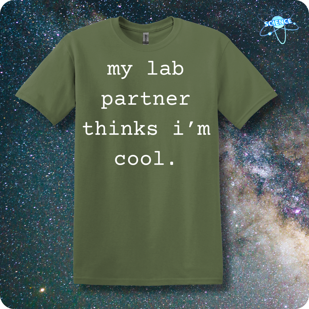 my lab partner thinks i'm cool