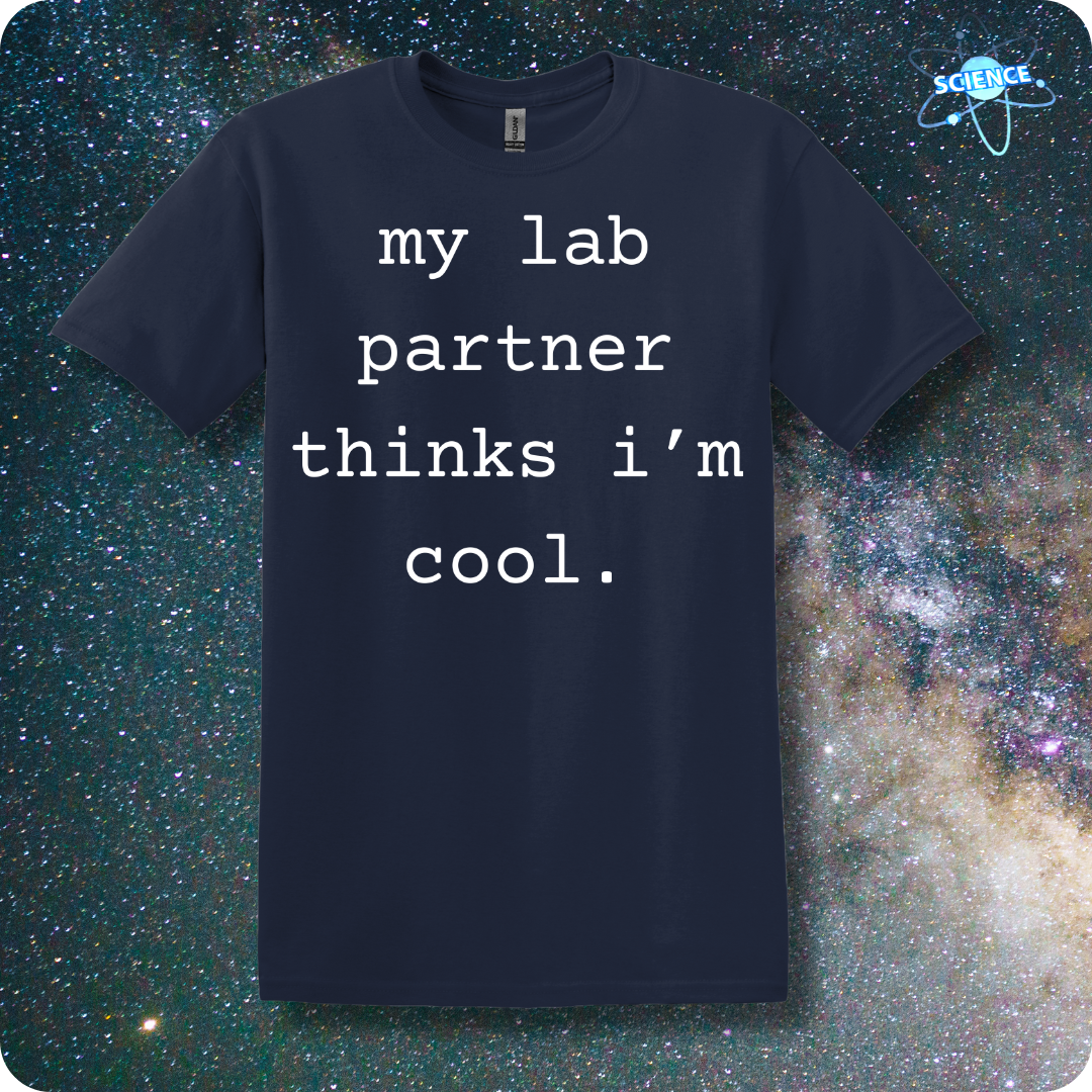 my lab partner thinks i'm cool