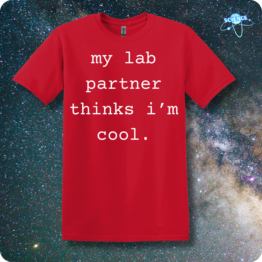 my lab partner thinks i'm cool