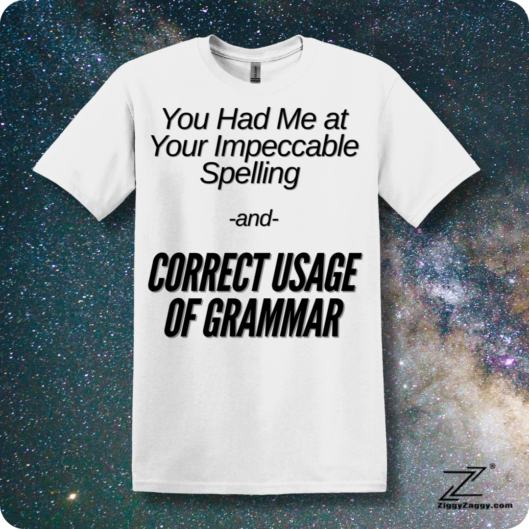 You Had Me At Your Impeccable Spelling and Correct Usage Of Grammar