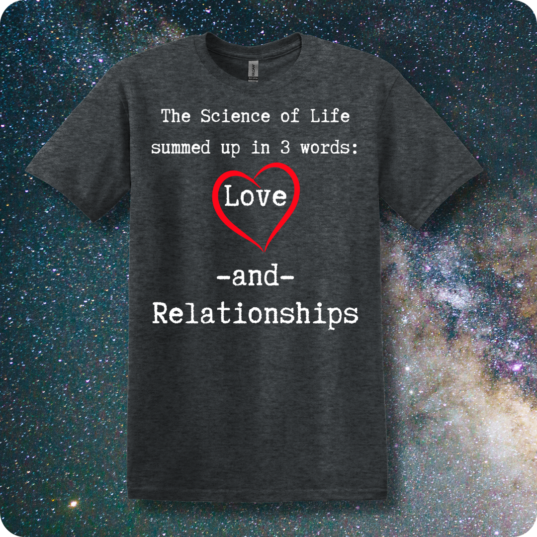 The Science of Life Summed Up In 3 Words Love and Relationships