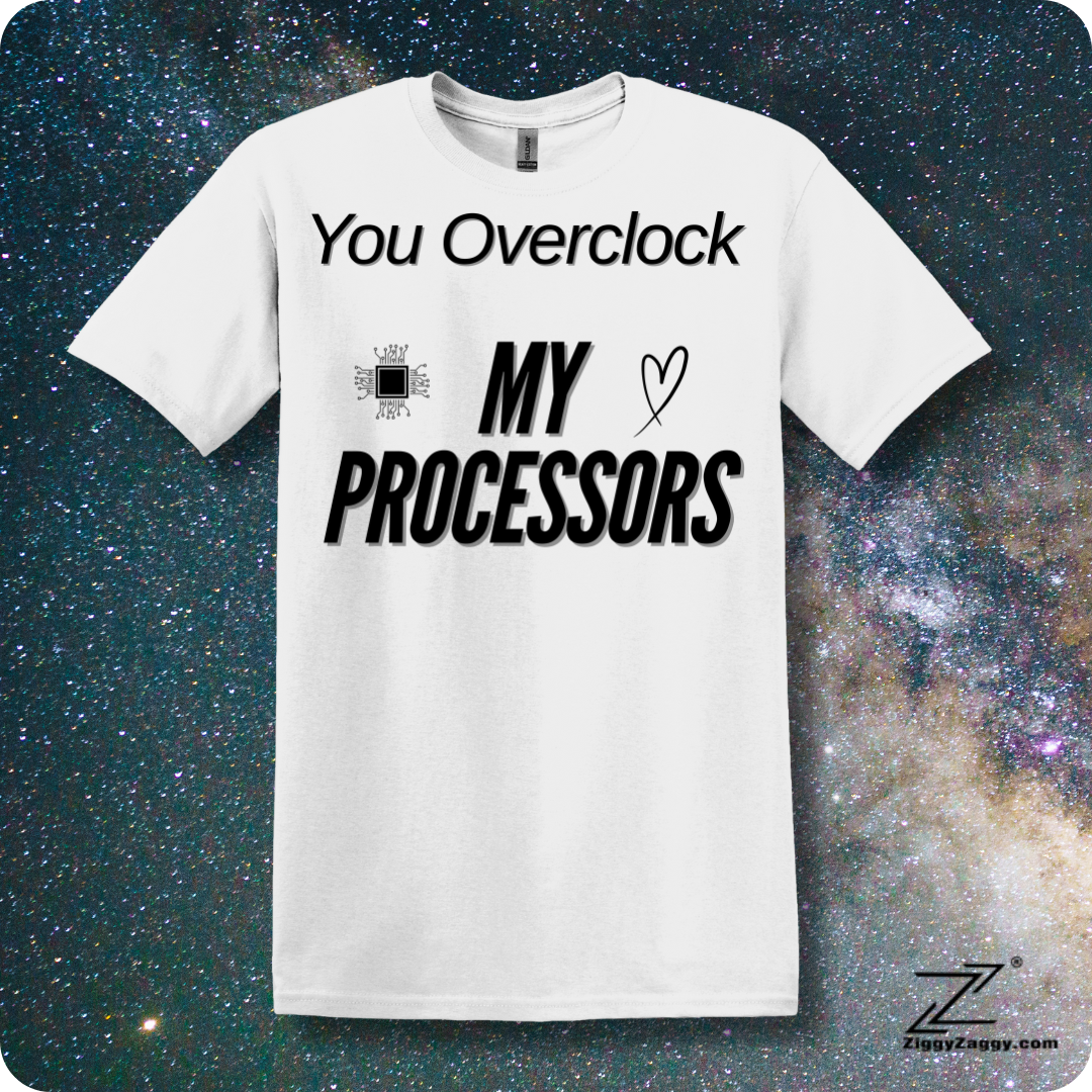 You Overclock My Processors