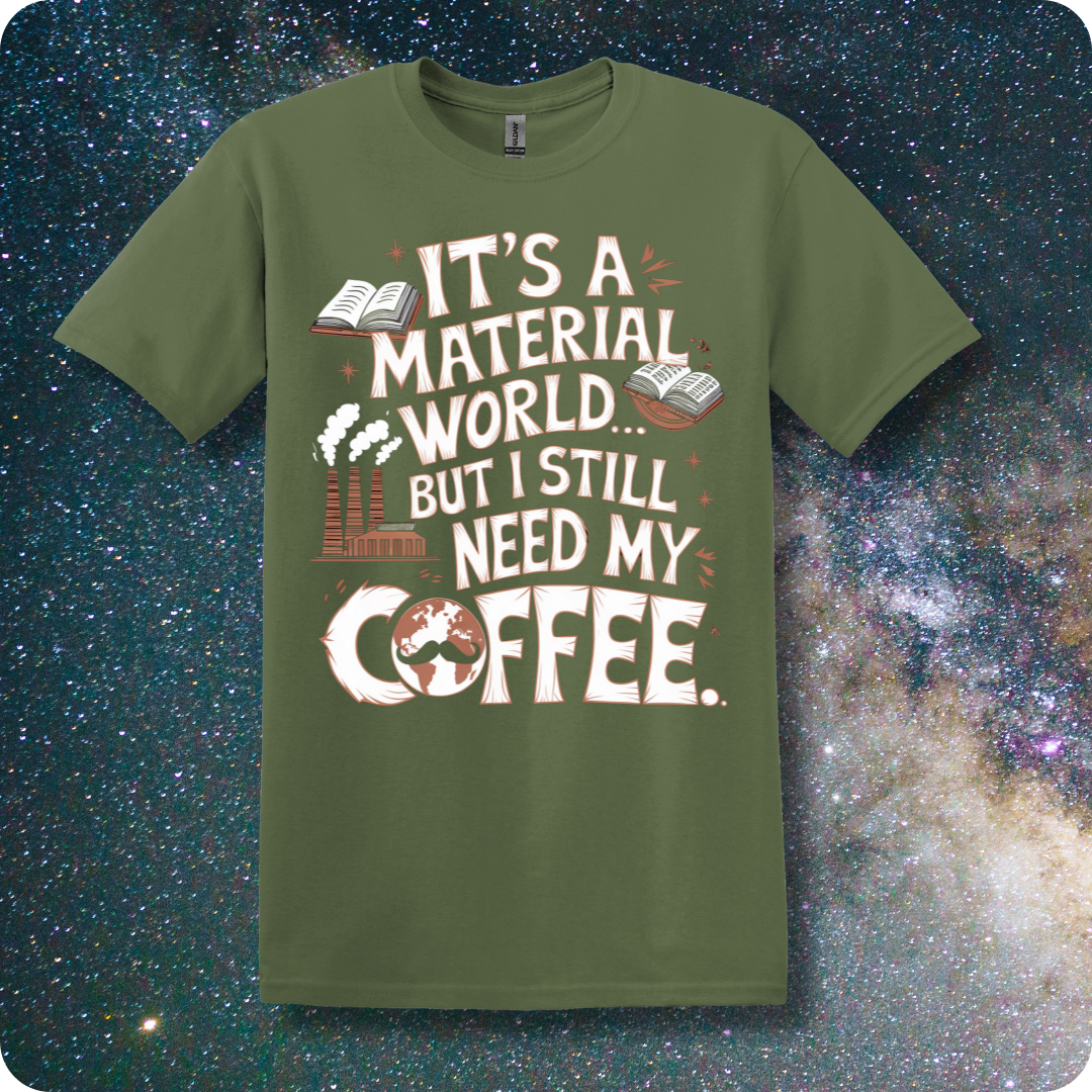 Karl Marx It's a Material World But I Still Need My Coffee