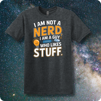 I'm Not a Nerd I'm a Guy Who Likes Stuff