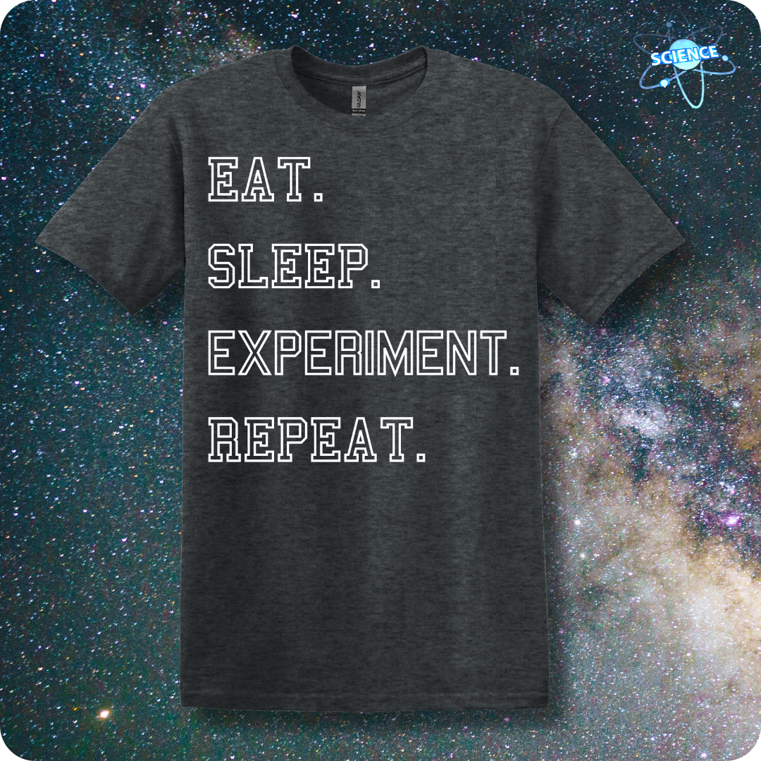 Eat. Sleep. Experiment. Repeat.