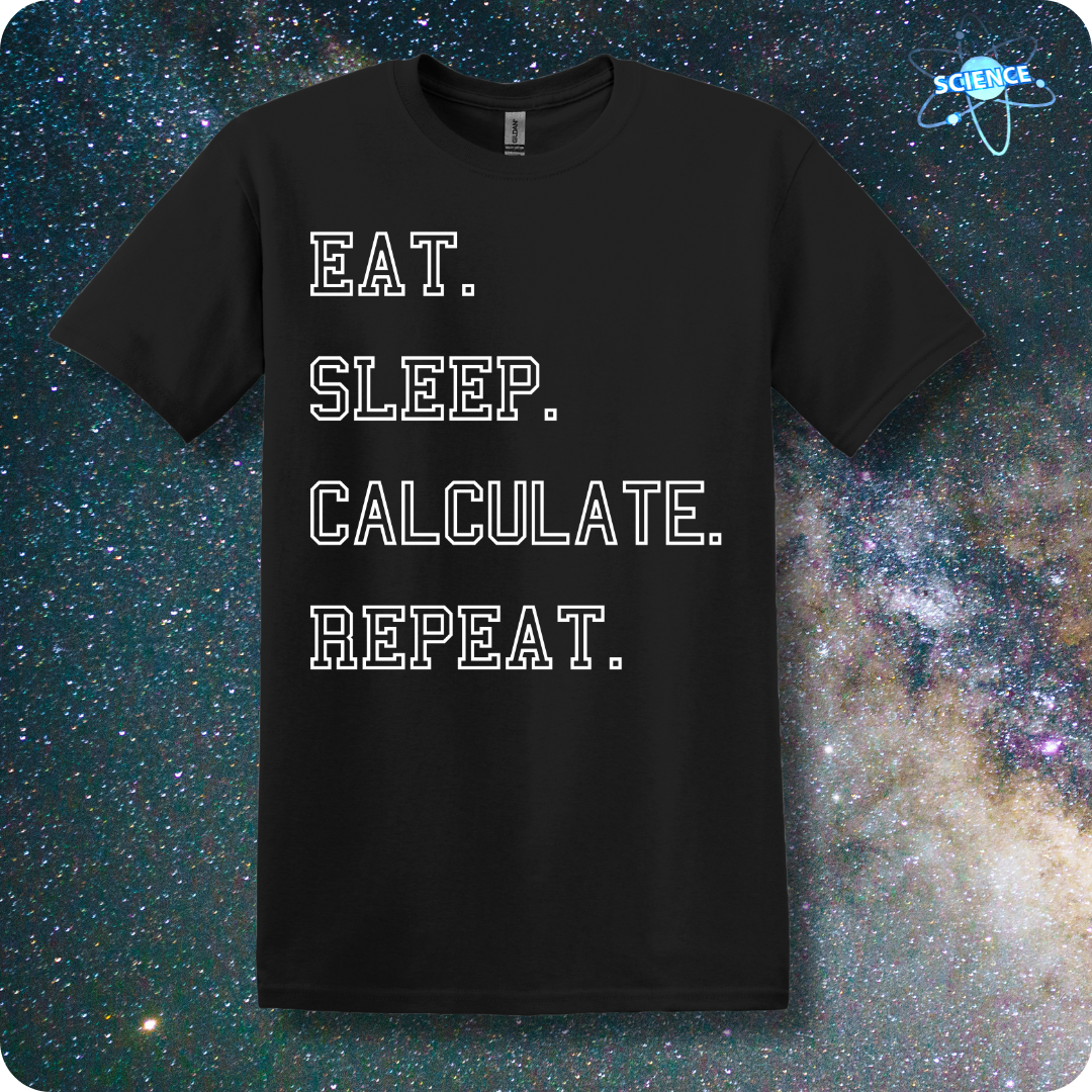 Eat. Sleep. Calculate. Repeat.