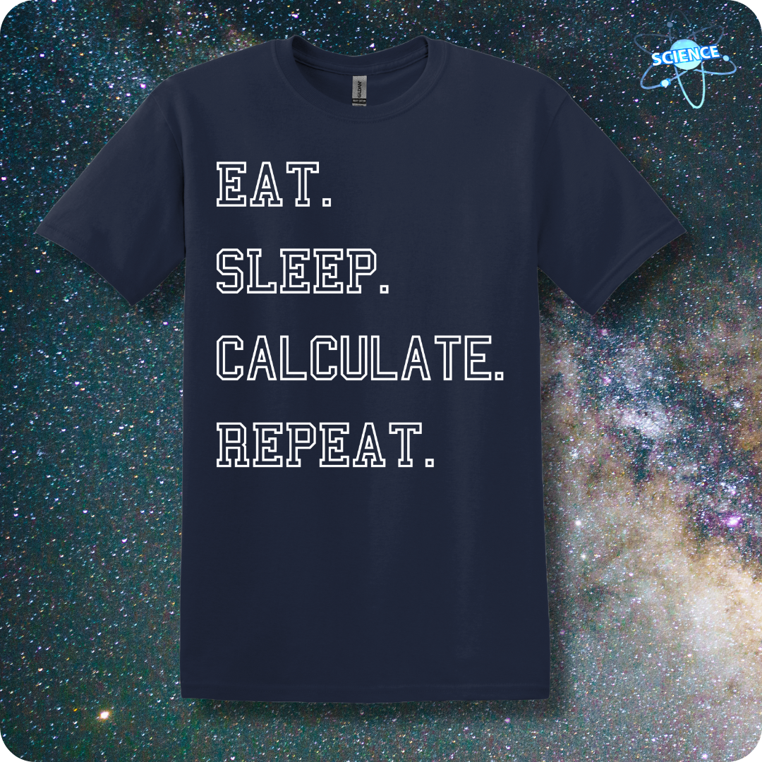 Eat. Sleep. Calculate. Repeat.