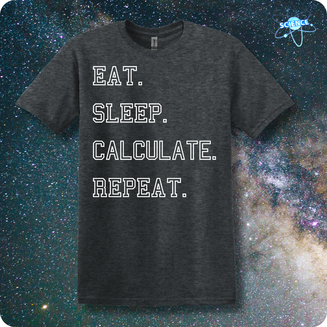 Eat. Sleep. Calculate. Repeat.