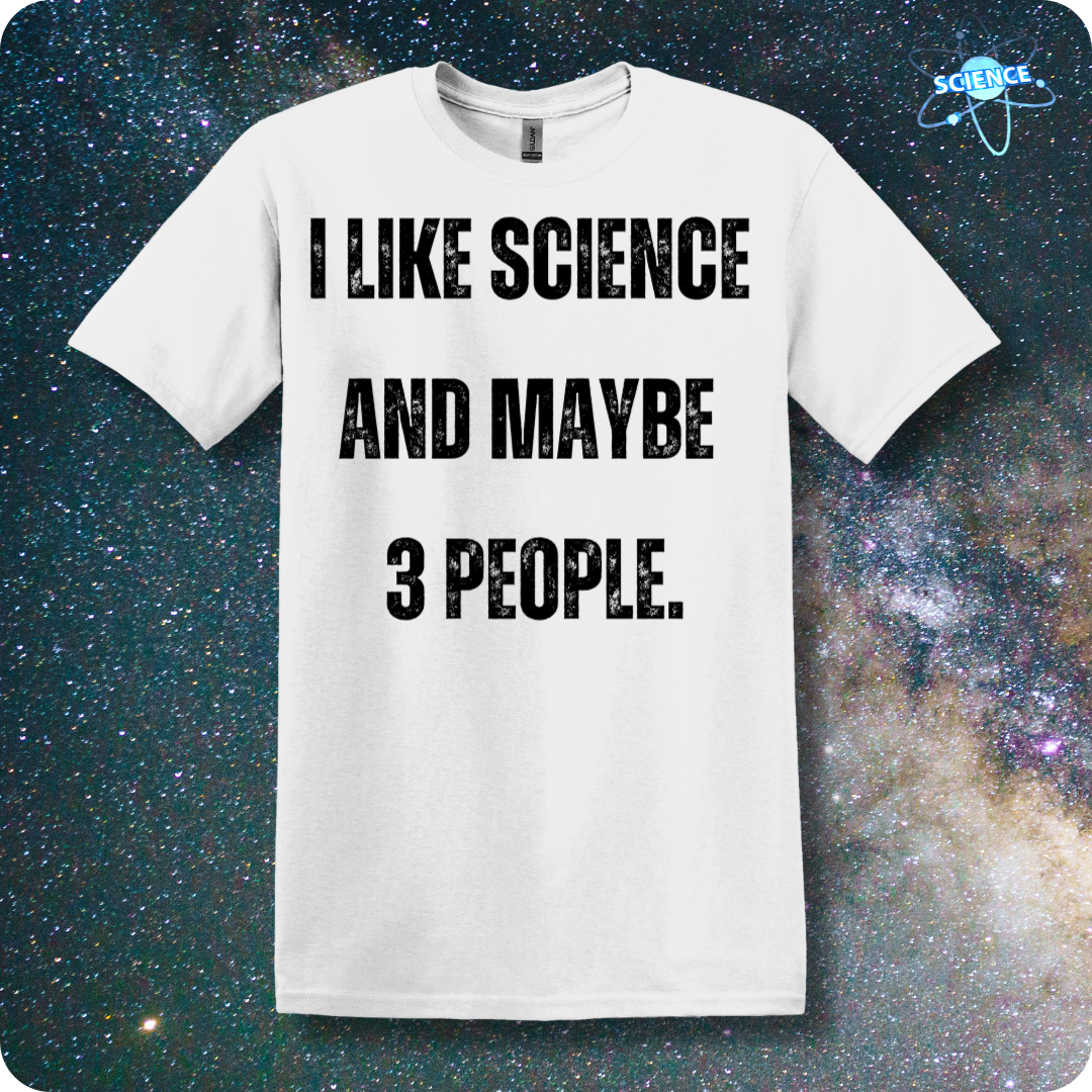 I Like Science and Maybe 3 People