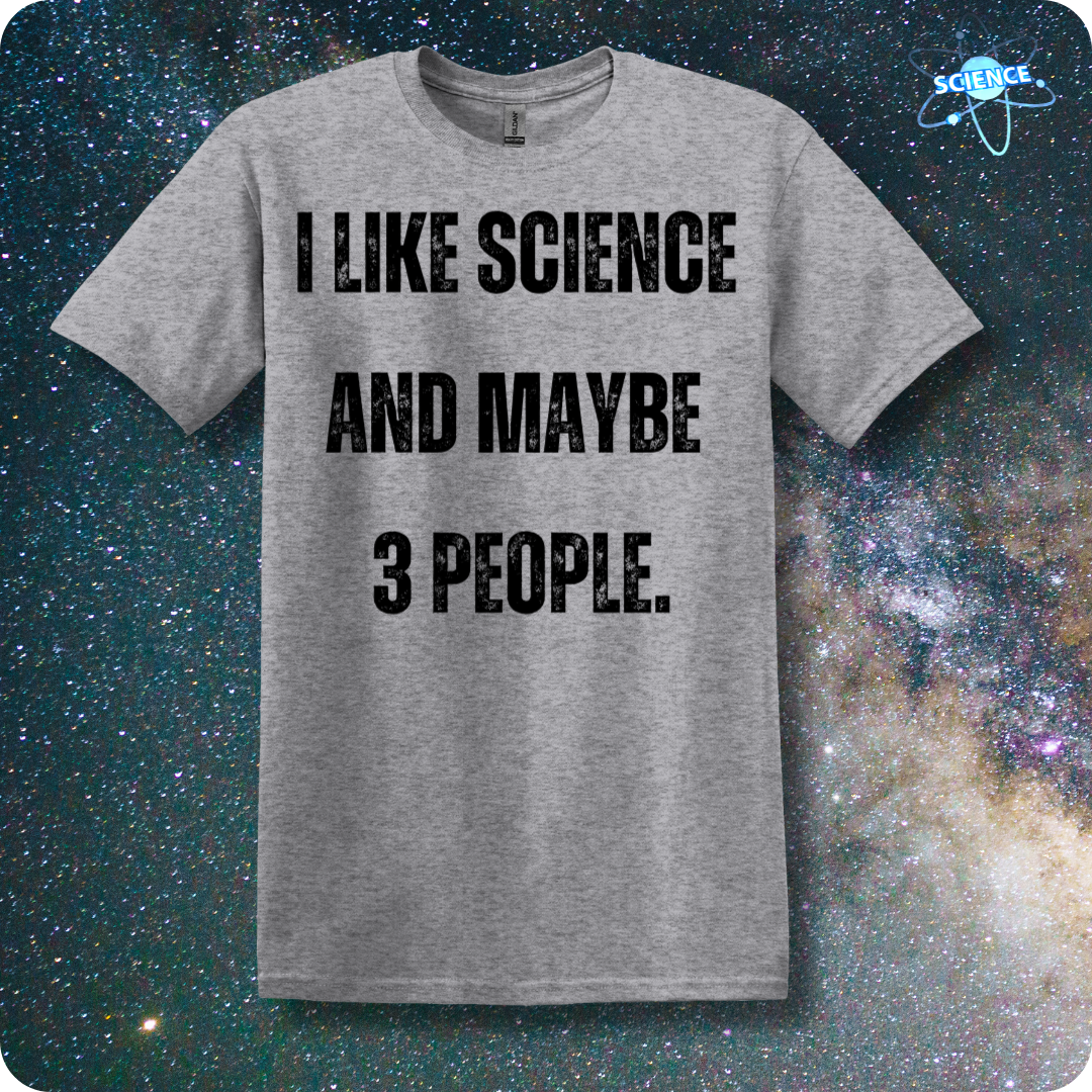 I Like Science and Maybe 3 People