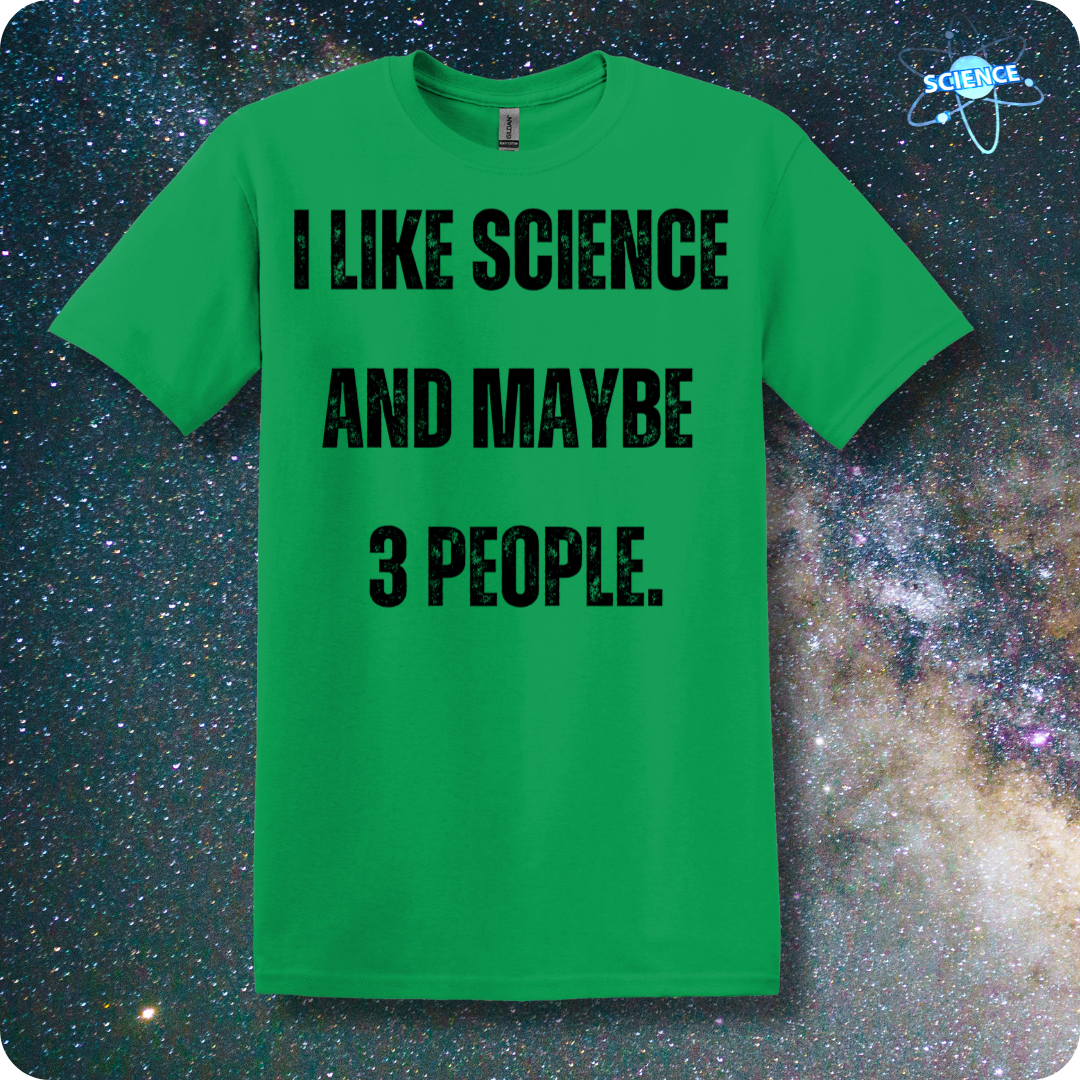 I Like Science and Maybe 3 People