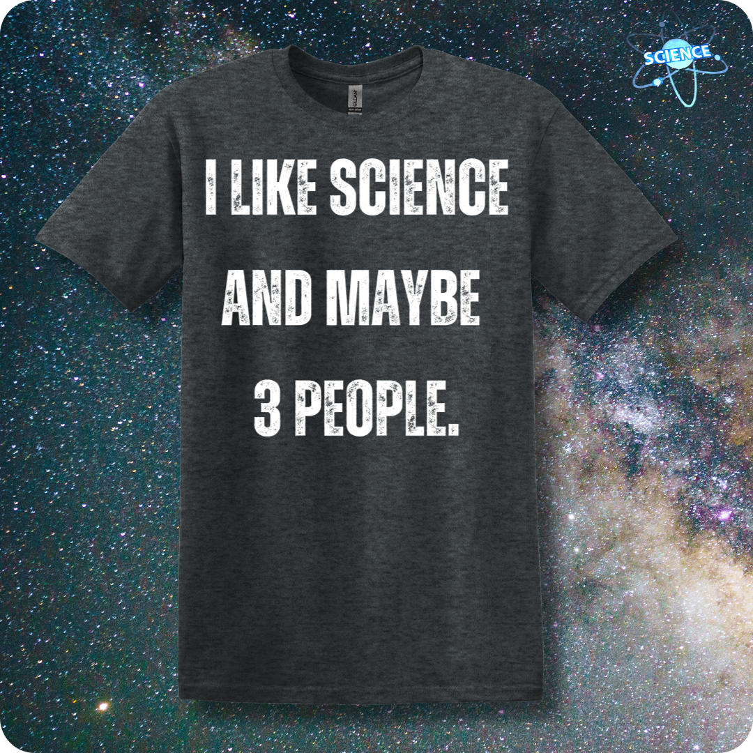 I Like Science and Maybe 3 People