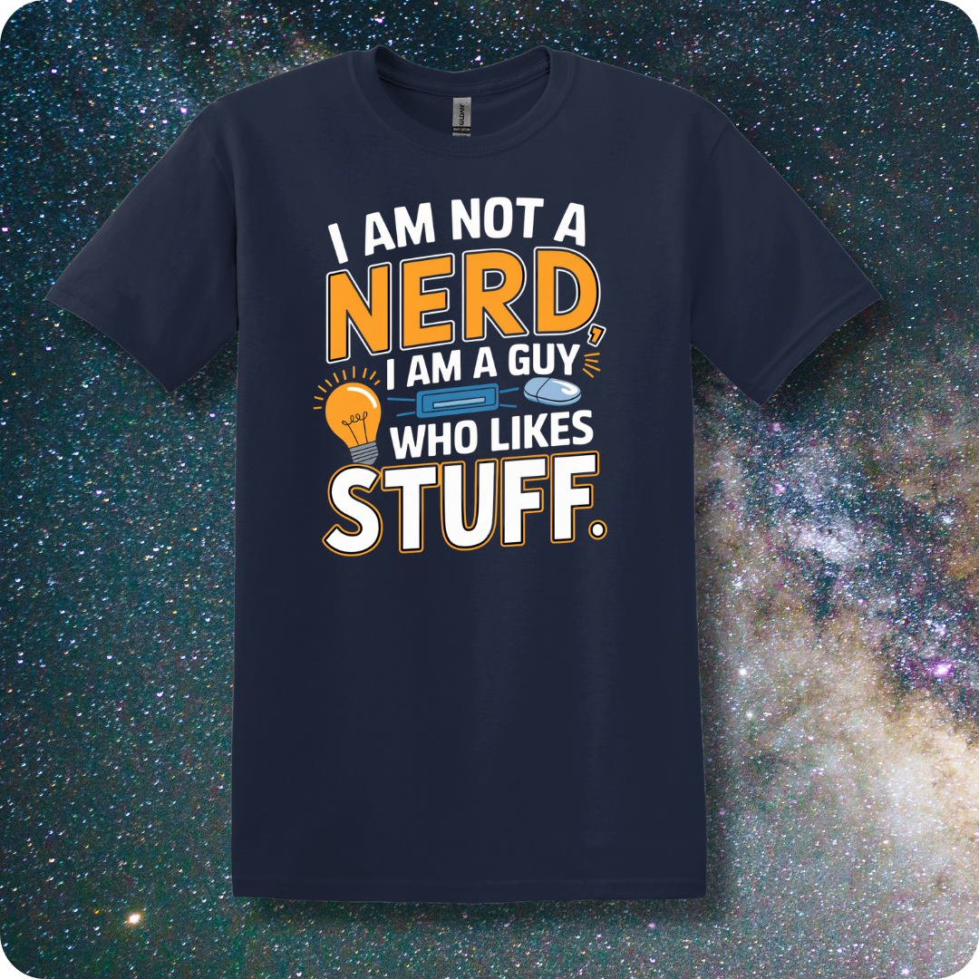 I'm Not a Nerd I'm a Guy Who Likes Stuff