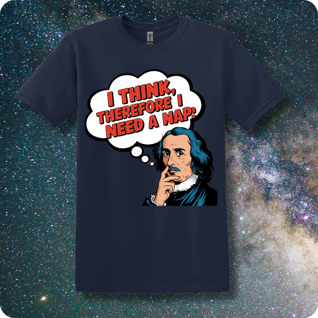 Rene Descartes... I Think Therefore I Need a Nap