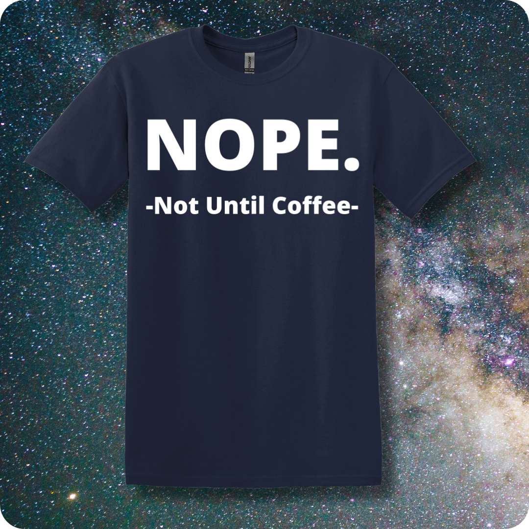 NOPE. Not Until Coffee