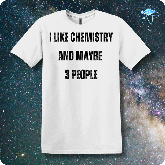 I Like Chemistry and Maybe 3 People