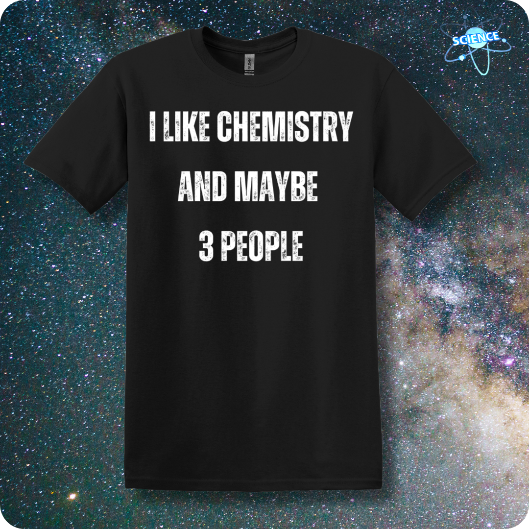 I Like Chemistry and Maybe 3 People