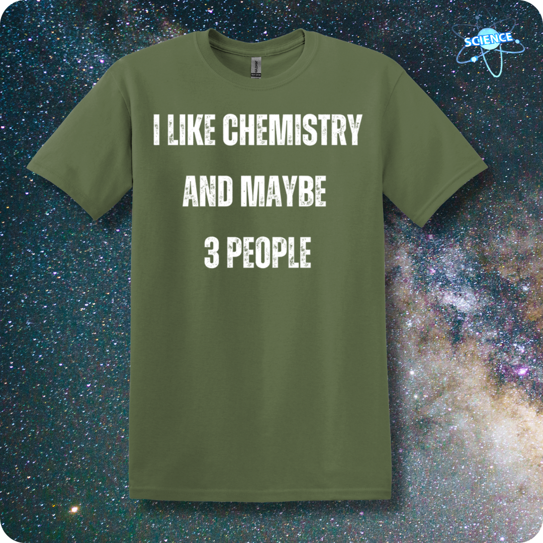 I Like Chemistry and Maybe 3 People