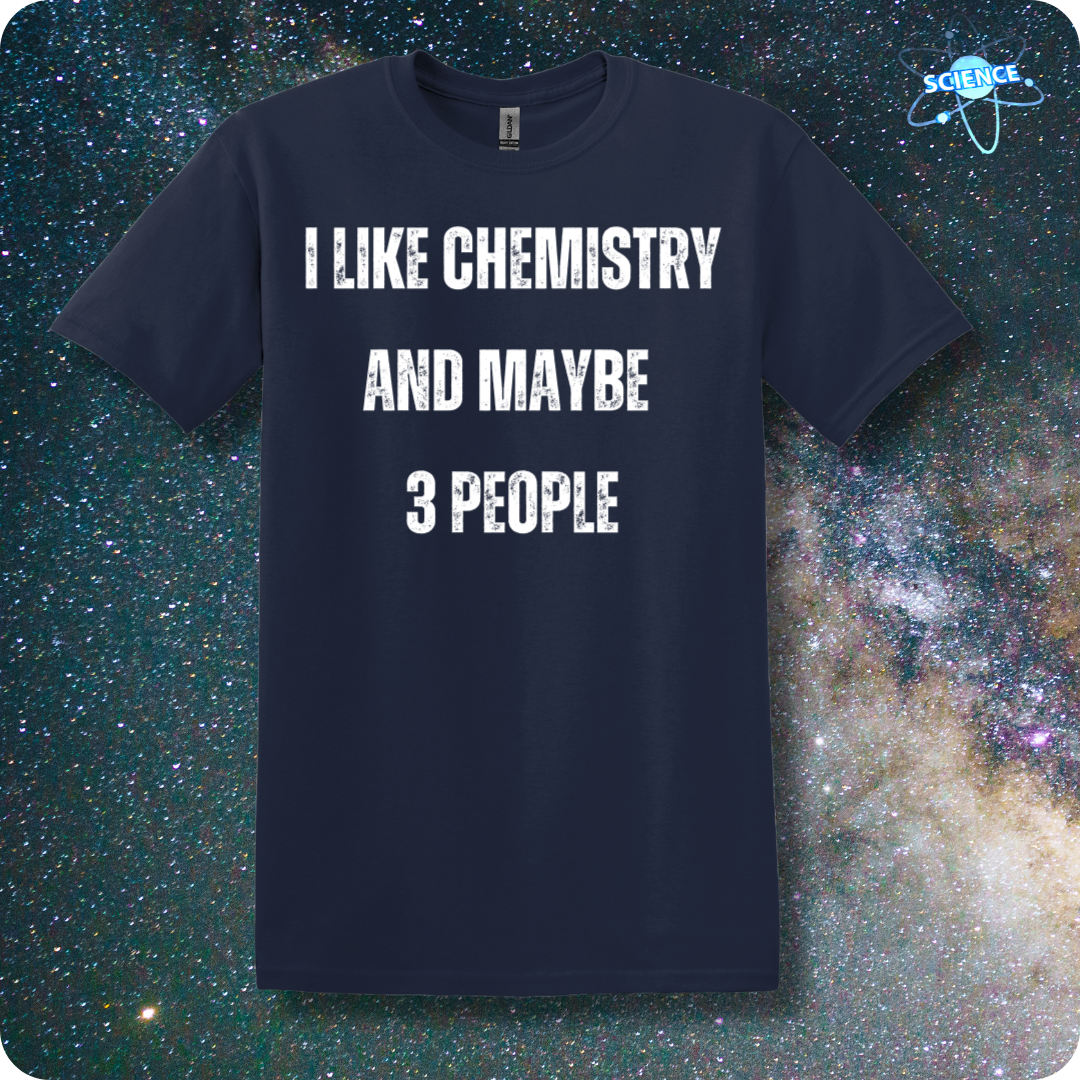 I Like Chemistry and Maybe 3 People