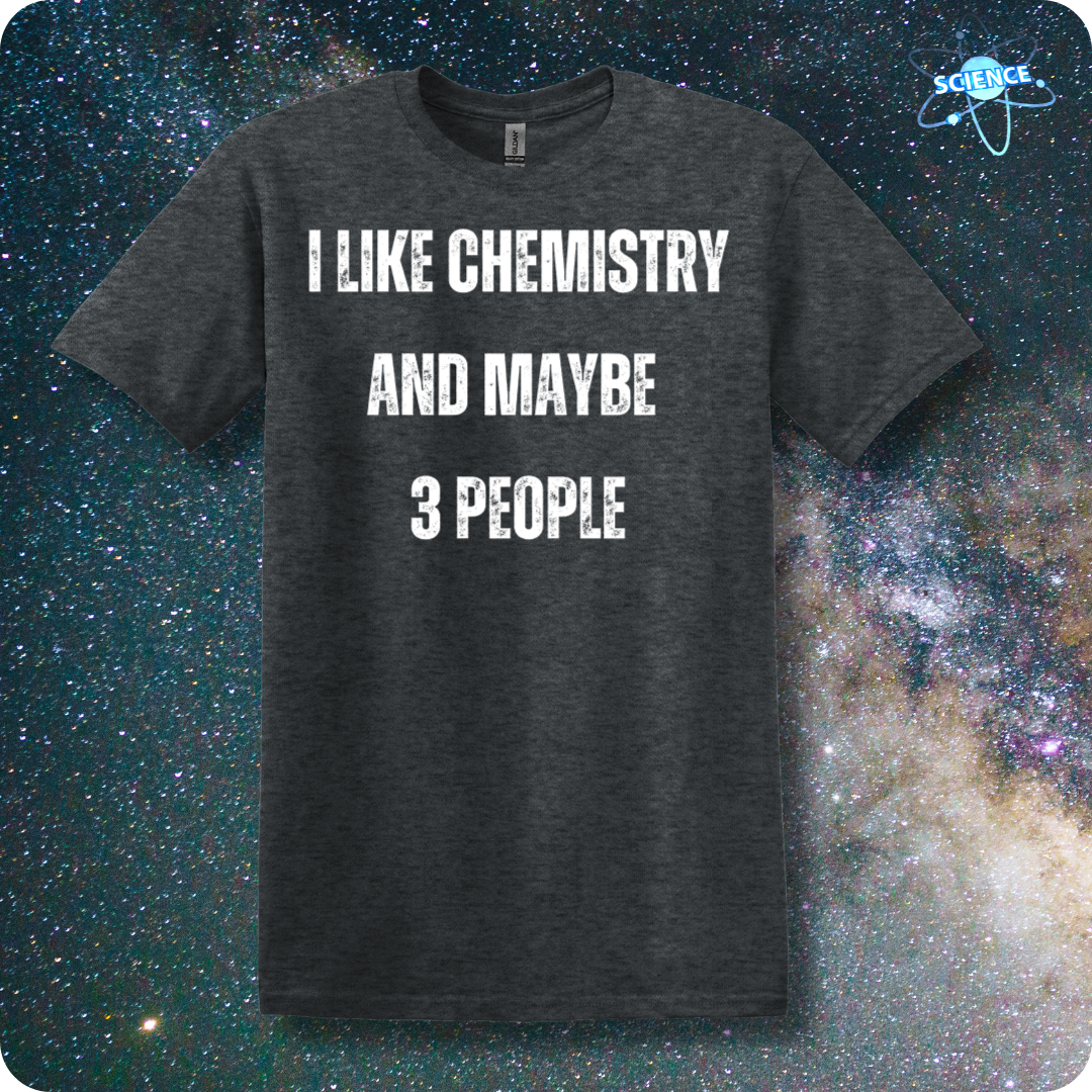 I Like Chemistry and Maybe 3 People