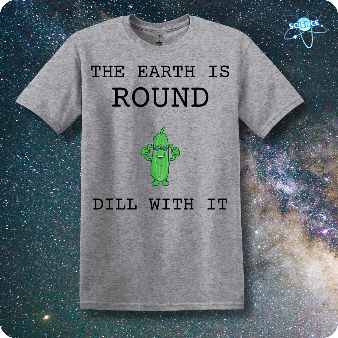 The Earth Is Round Dill With It