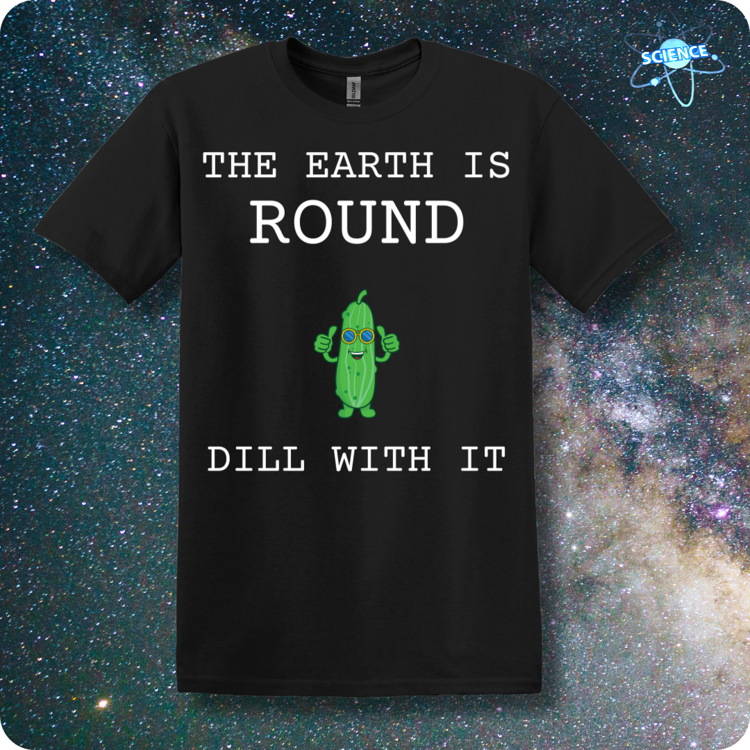 The Earth Is Round Dill With It