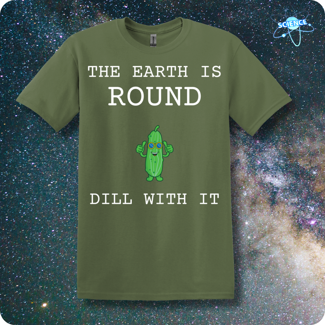 The Earth Is Round Dill With It