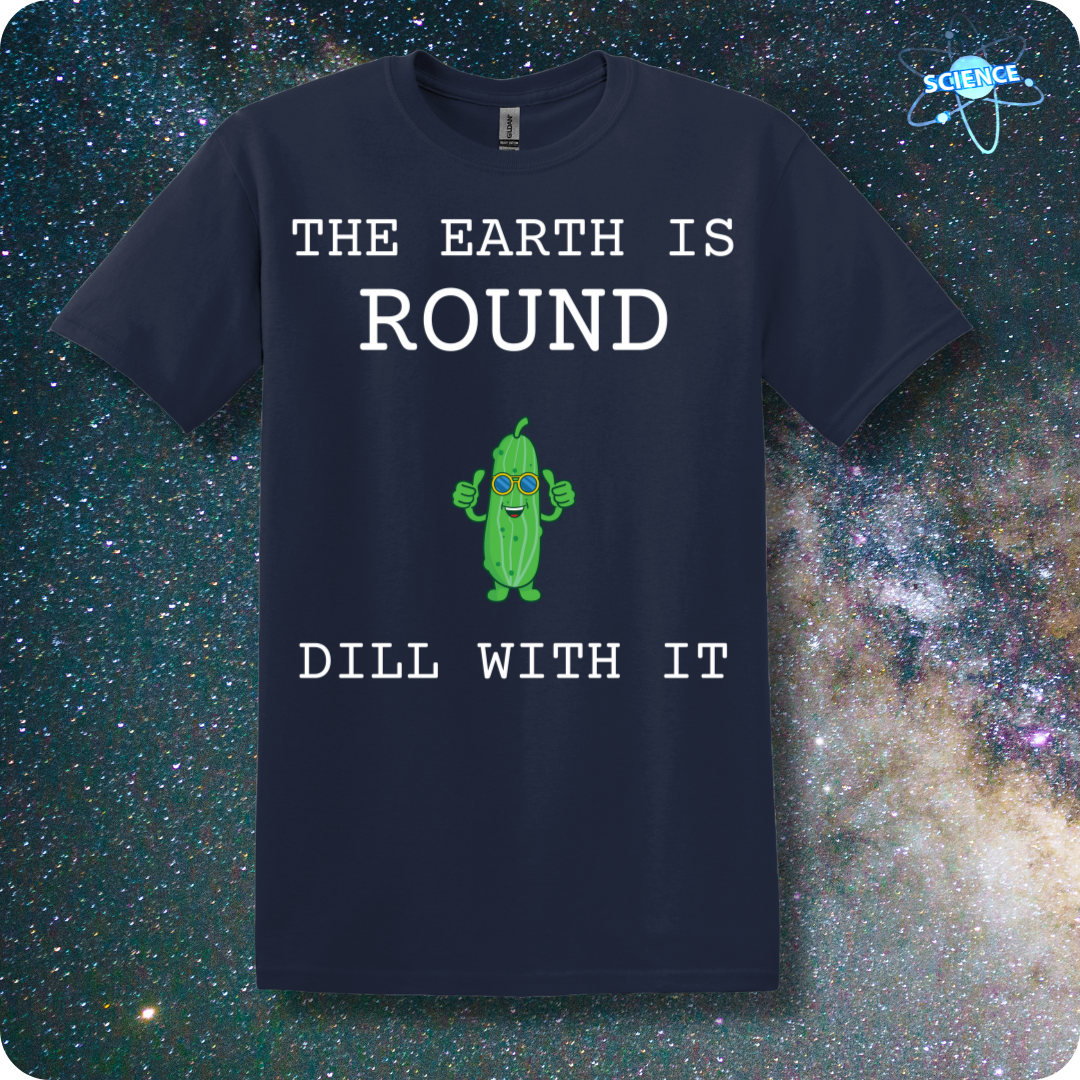 The Earth Is Round Dill With It