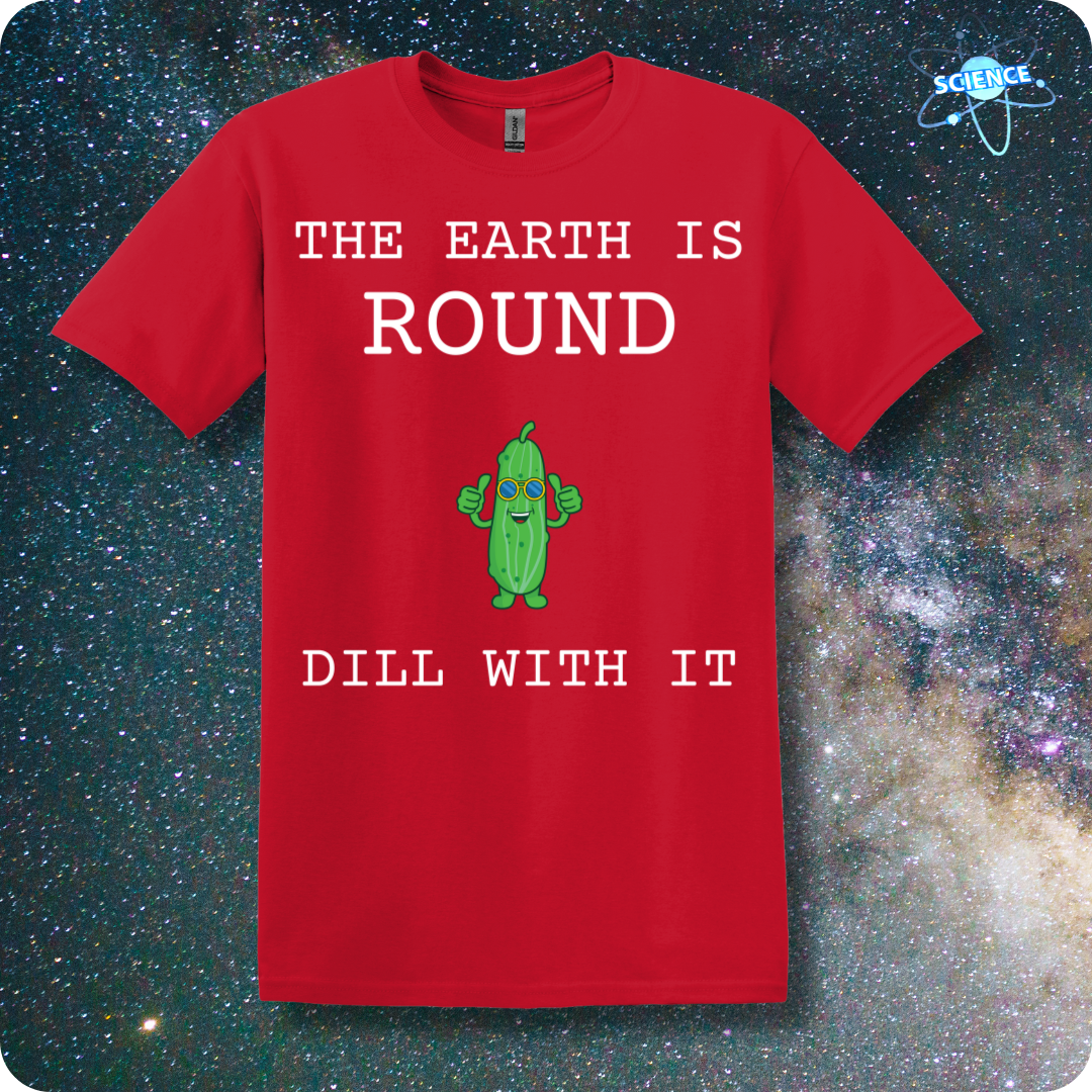 The Earth Is Round Dill With It