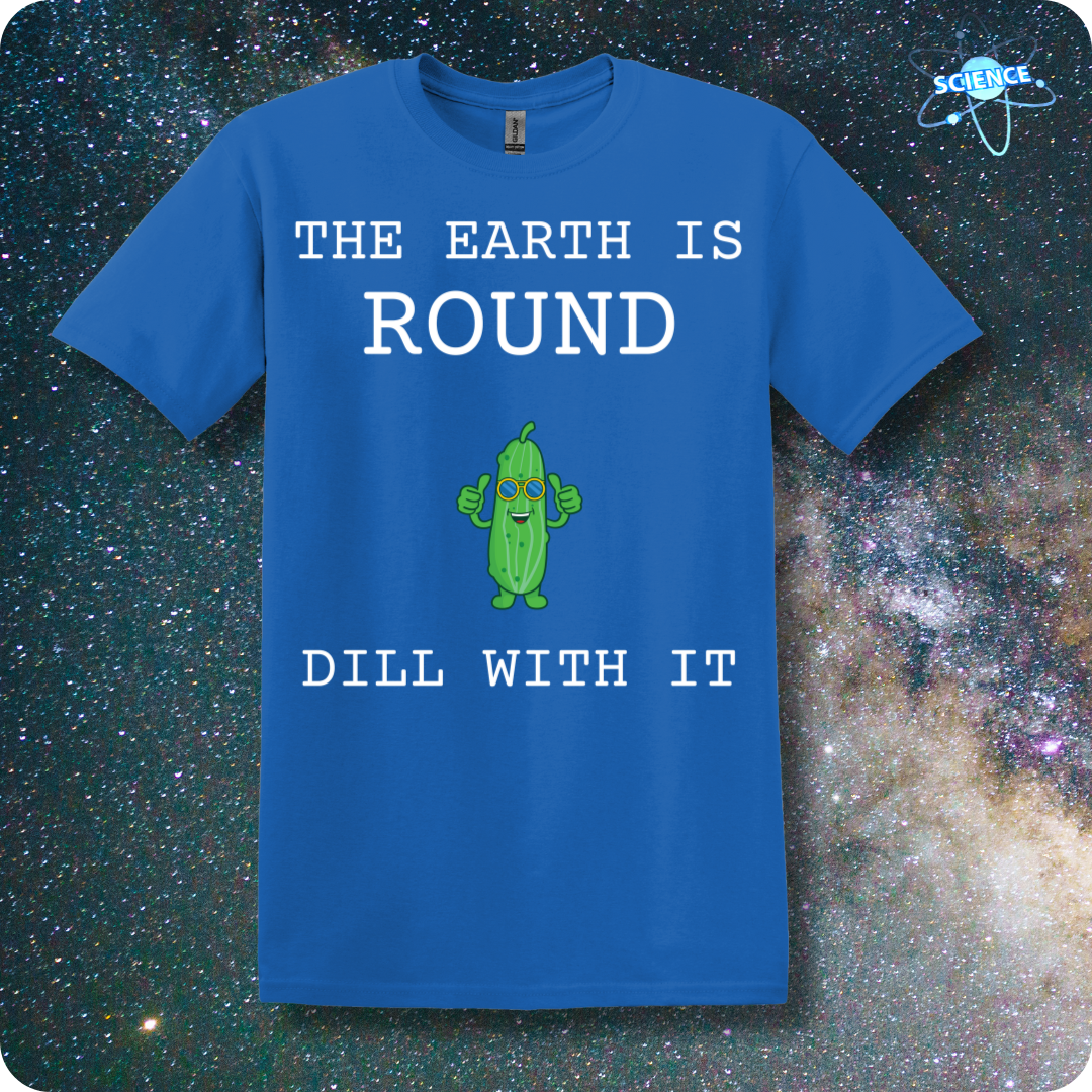 The Earth Is Round Dill With It