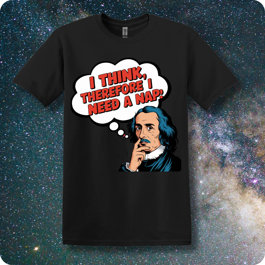 Rene Descartes... I Think Therefore I Need a Nap