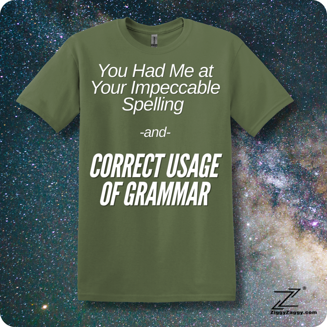 You Had Me At Your Impeccable Spelling and Correct Usage Of Grammar