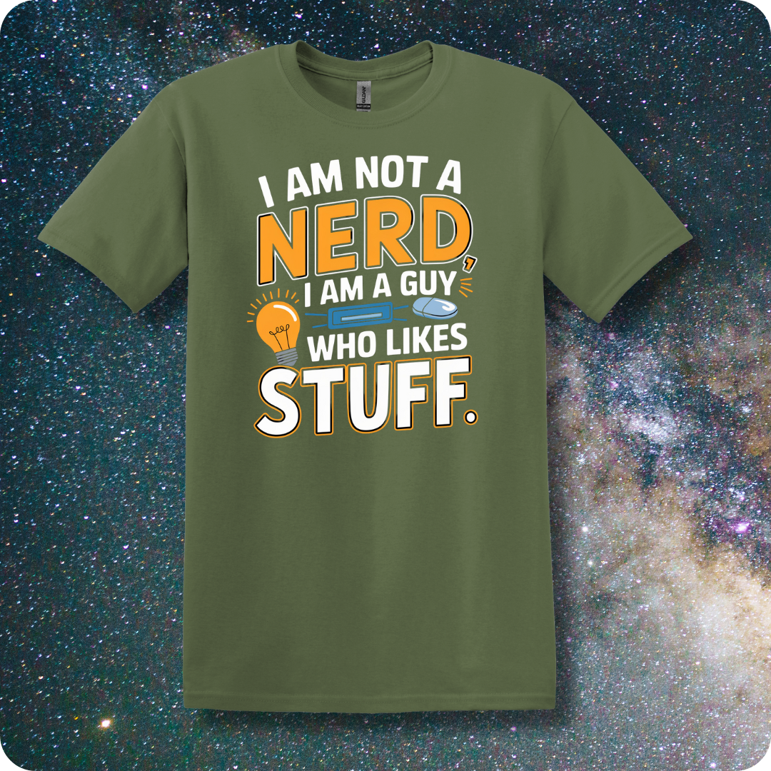 I'm Not a Nerd I'm a Guy Who Likes Stuff