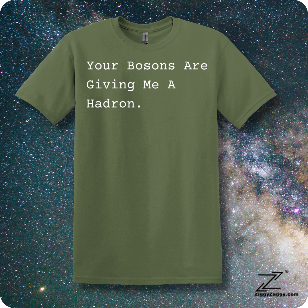 Your BOSONS are Giving Me a HADRON