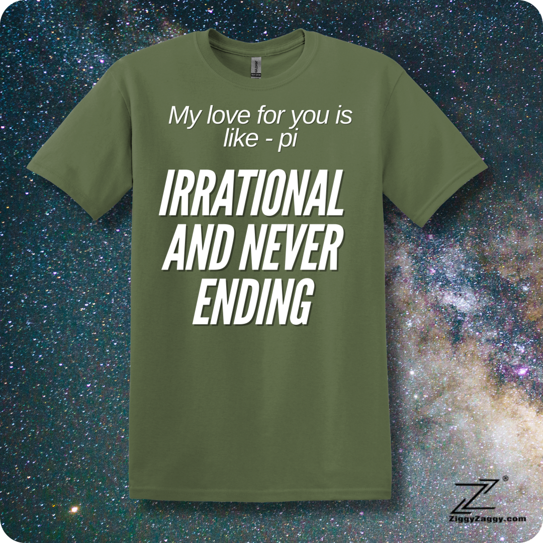 My Love For You is Like pi - Irrational and Never Ending