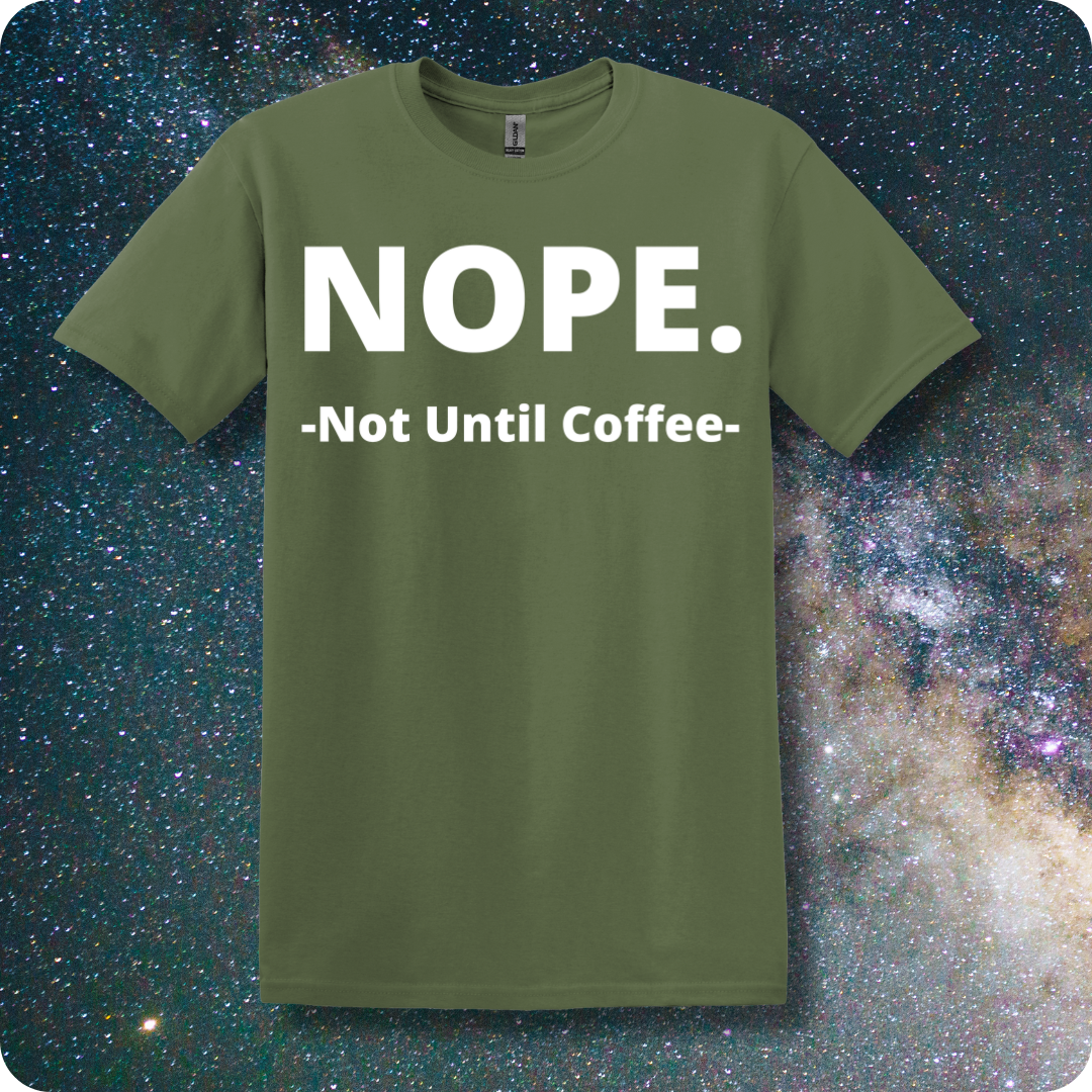 NOPE. Not Until Coffee