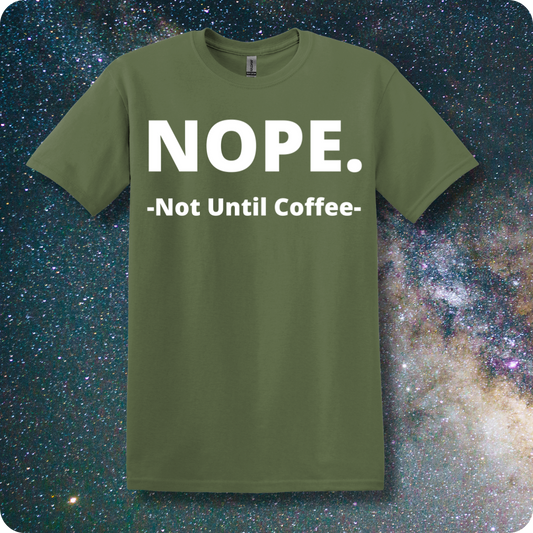 NOPE. Not Until Coffee