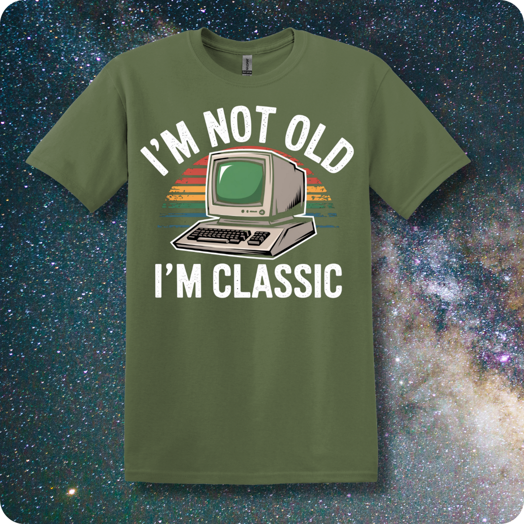 I'm Not Old I'm Classic. Old Computer.