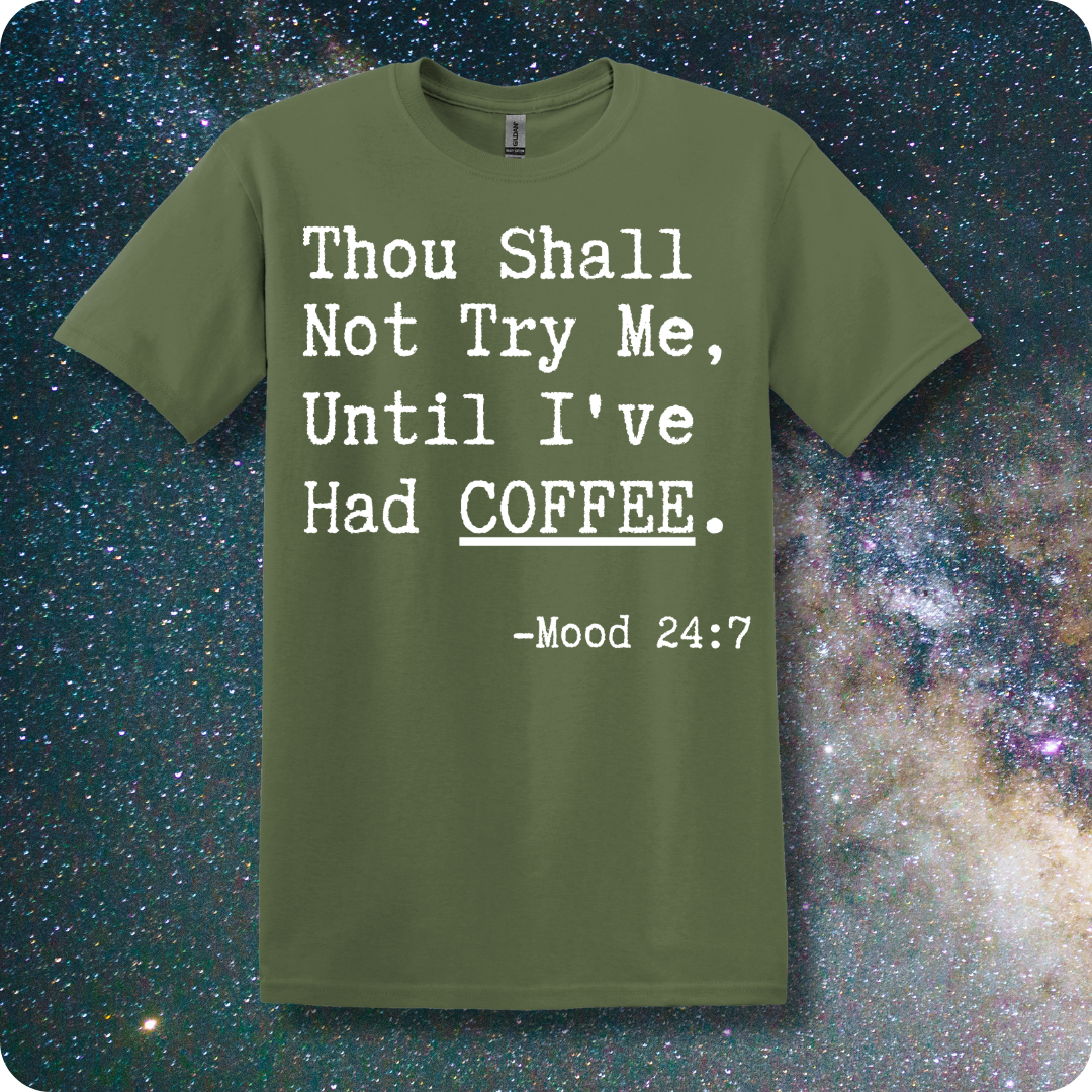 Thou Shall Not Try Me Until I've Had Coffee