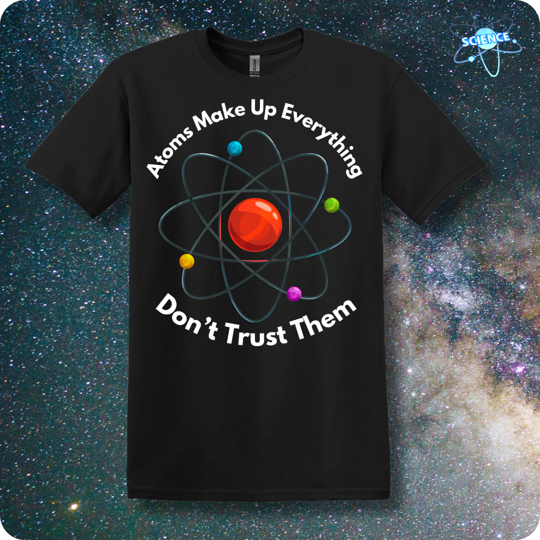 Atoms Make Up Everything