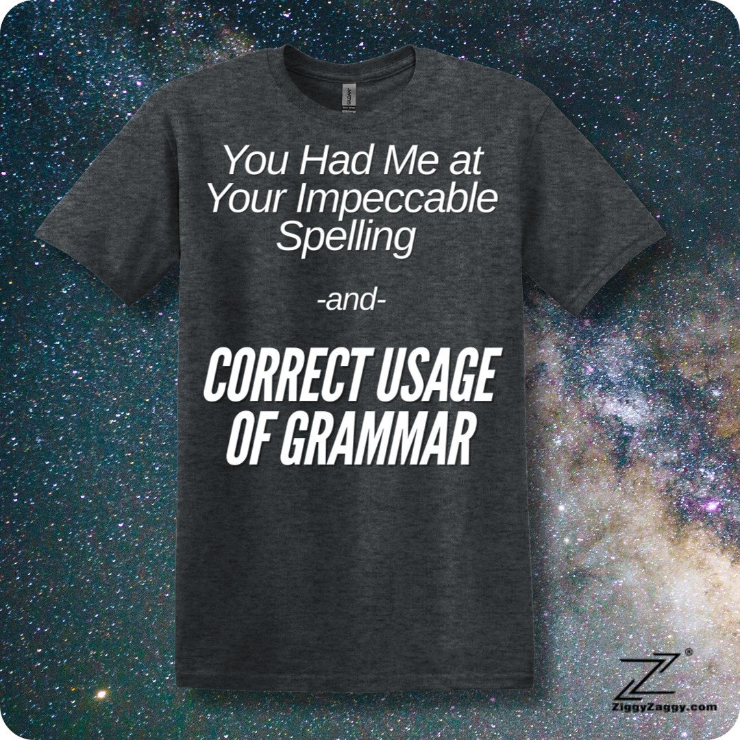 You Had Me At Your Impeccable Spelling and Correct Usage Of Grammar