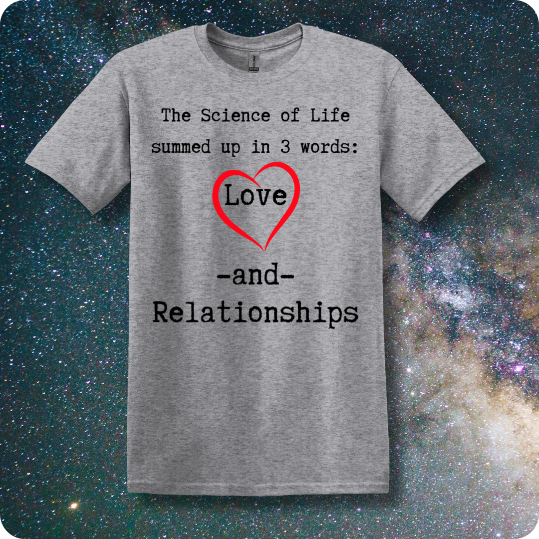 The Science of Life Summed Up In 3 Words Love and Relationships