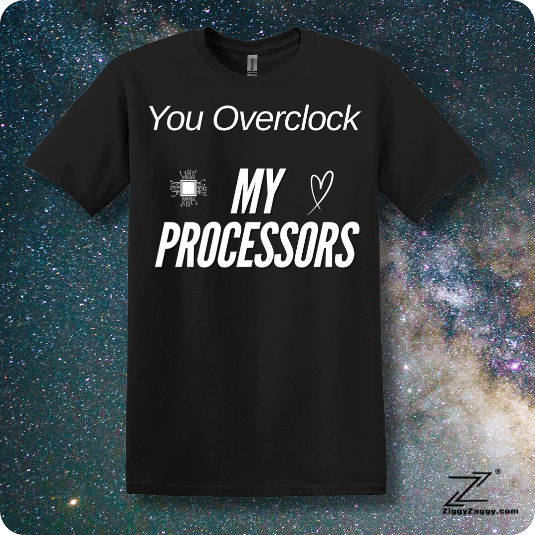 You Overclock My Processors