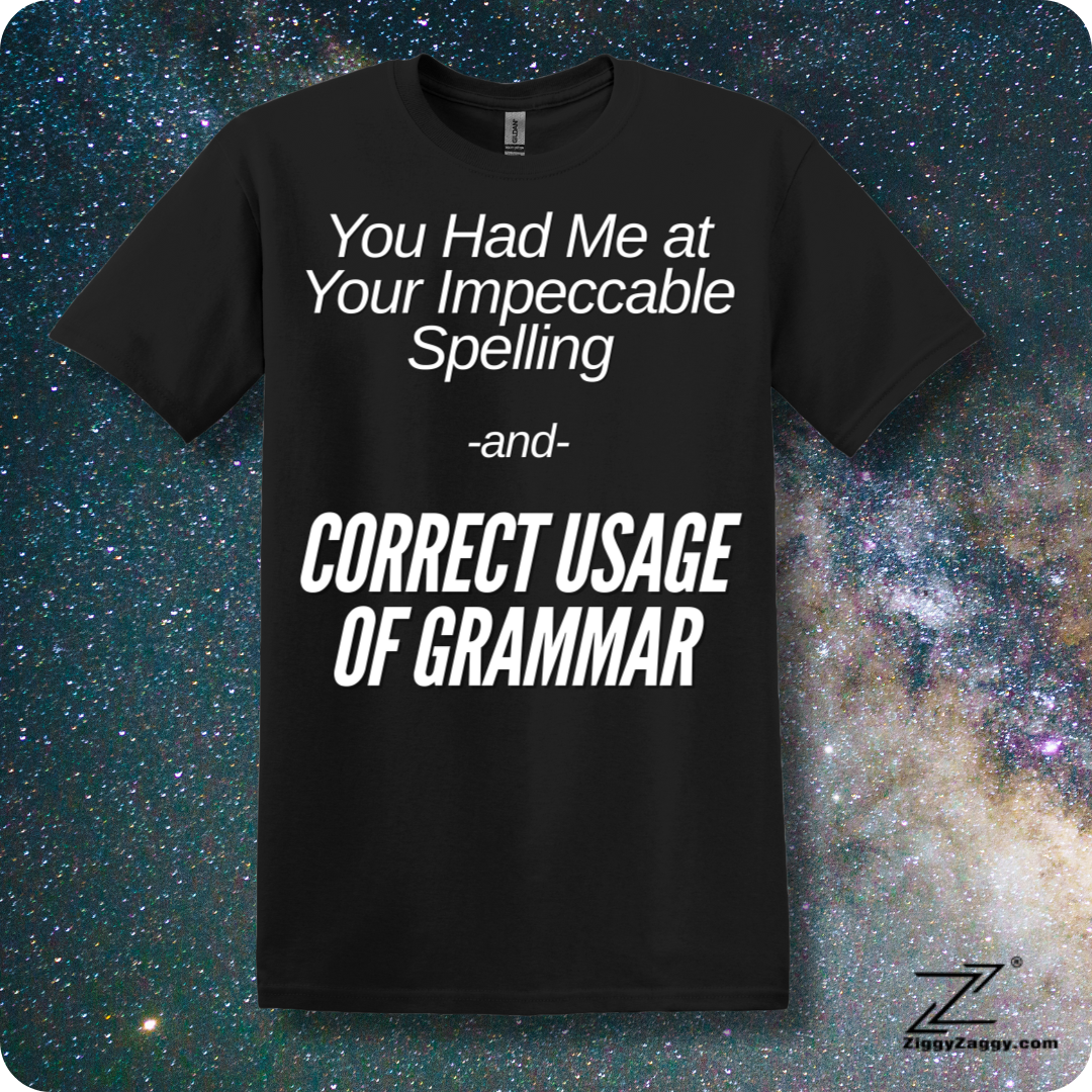 You Had Me At Your Impeccable Spelling and Correct Usage Of Grammar